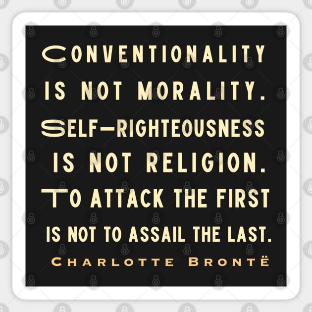 Charlotte Brontë: Conventionality is not morality. Self-righteousness is not religion... Sticker by artbleed